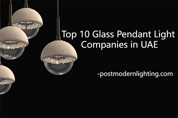 Top 10 Glass Pendant Light Companies in UAE