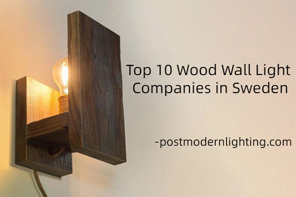 Top 10 Wood Wall Light Companies in Sweden